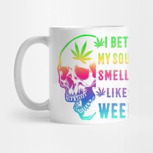 I BET MY SOUL SMELLS LIKE WEED Mug